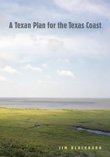 Beispielbild fr A Texan Plan for the Texas Coast (Gulf Coast Books, sponsored by Texas A&M University-Corpus Christi) zum Verkauf von HPB-Red