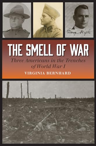 Stock image for The Smell of War: Three Americans in the Trenches of World War I (Volume 14) (C. A. Brannen Series) for sale by Half Price Books Inc.