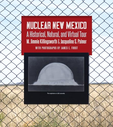 Beispielbild fr Nuclear New Mexico: A Historical, Natural, and Virtual Tour zum Verkauf von Books of the Smoky Mountains