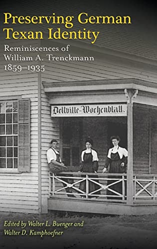 Beispielbild fr Preserving German Texan Identity: Reminiscences of William A. Trenckmann, 1859 "1935 (Volume 45) (Elma Dill Russell Spencer Series in the West and Southwest) zum Verkauf von HPB-Red