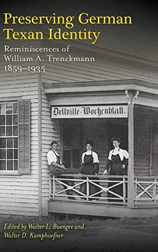 Stock image for Preserving German Texan Identity: Reminiscences of William A. Trenckmann, 1859 "1935 (Volume 45) (Elma Dill Russell Spencer Series in the West and Southwest) for sale by HPB-Red
