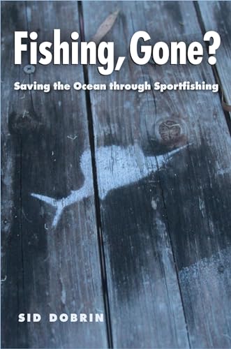 Stock image for Fishing, Gone?: Saving the Ocean Through Sportfishing for sale by Revaluation Books