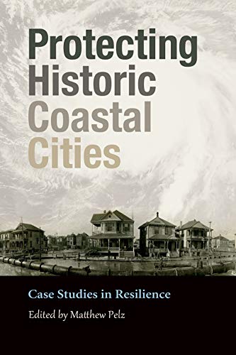 Beispielbild fr Protecting Historic Coastal Cities: Case Studies in Resilience zum Verkauf von Revaluation Books