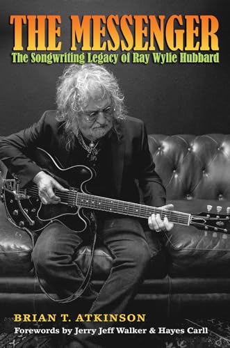 Stock image for The Messenger: The Songwriting Legacy of Ray Wylie Hubbard for sale by Revaluation Books