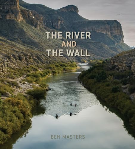 Stock image for River and the Wall (Pam and Will Harte Books on Rivers, sponsored by The Meadows Center for Water and the Environment, Texas State University) for sale by Books of the Smoky Mountains