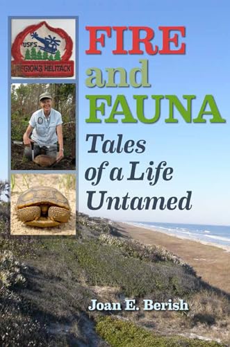Imagen de archivo de Fire and Fauna: Tales of a Life Untamed (Integrative Natural History Series, sponsored by Texas Research Institute for Environmental Studies, Sam Houston State University) a la venta por Books Unplugged
