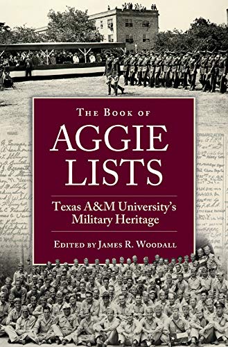 Beispielbild fr The Book of Aggie Lists: Texas A&M University's Military Heritage (Volume 130) (Centennial Series of the Association of Former Students, Texas A&M University) zum Verkauf von BooksRun