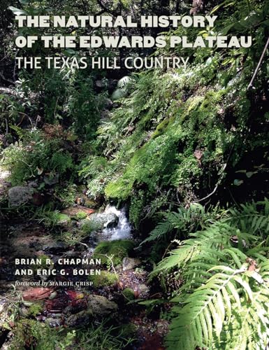Stock image for The Natural History of the Edwards Plateau: The Texas Hill Country (Integrative Natural History Series, sponsored by Texas Research Institute for Environmental Studies, Sam Houston State University) for sale by SecondSale