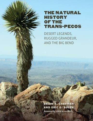 Stock image for The Natural History of the Trans-Pecos: Desert Legends, Rugged Grandeur, and the Big Bend (Integrative Natural History Series, sponsored by Texas . Studies, Sam Houston State University) for sale by HPB-Ruby