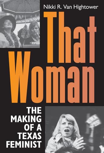 Stock image for That Woman: The Making of a Texas Feminist (Women in Texas History Series) for sale by WorldofBooks