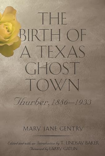 9781623499099: The Birth of a Texas Ghost Town: Thurber, 1886–1933: 22 (Tarleton State University Southwestern Studies in the Humanities)