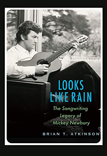9781623499266: Looks Like Rain: The Songwriting Legacy of Mickey Newbury (John and Robin Dickson Series in Texas Music, sponsored by the Center for Texas Music History, Texas State University)