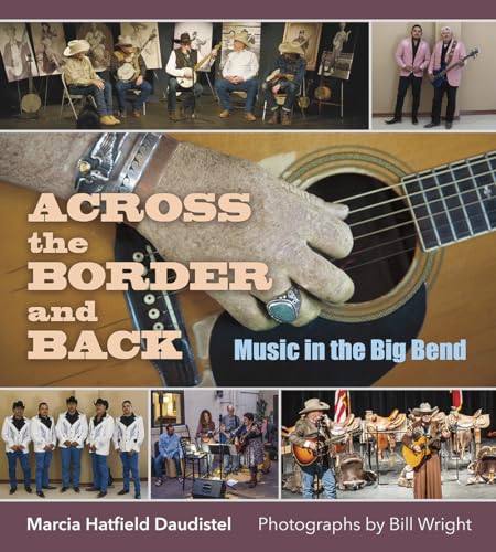 

Across the Border and Back: Music in the Big Bend (The Texas Experience, Books made possible by Sarah '84 and Mark '77 Philpy)