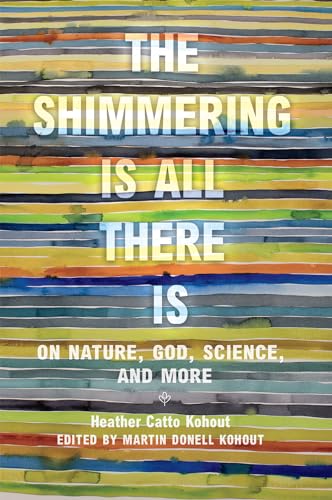 Beispielbild fr The Shimmering Is All There Is: On Nature, God, Science, and More (Women in Texas History Series, sponsored by the Ruthe Winegarten Memorial Foundation) zum Verkauf von BooksRun