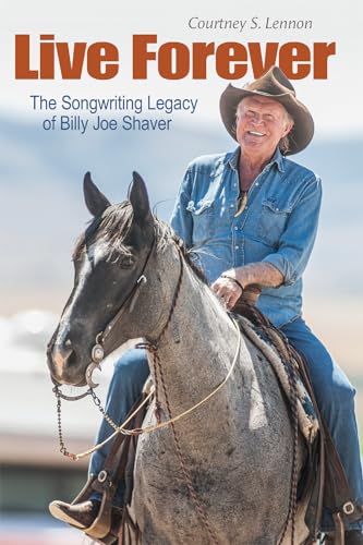 9781623499549: Live Forever: The Songwriting Legacy of Billy Joe Shaver