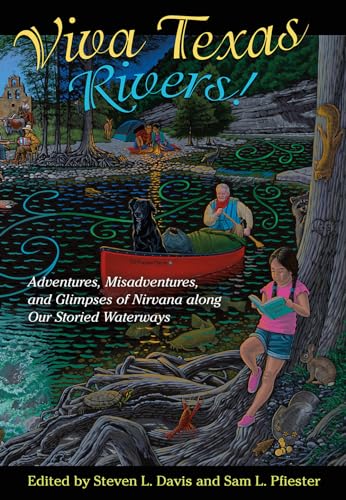 Imagen de archivo de Viva Texas Rivers!: Adventures, Misadventures, and Glimpses of Nirvana Along Our Storied Waterways a la venta por Revaluation Books