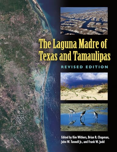 Stock image for The Laguna Madre of Texas and Tamaulipas, Revised Edition (Volume 36) (Gulf Coast Books, sponsored by Texas A&M University-Corpus Christi) for sale by Spike706