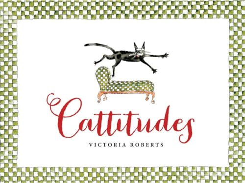 9781623540234: Cattitudes: Irresistibly original, elegant, and humorous, Cattitudes features over 70 water- color illustrations that are certain to elicit purr-aise from cat enthusiasts.