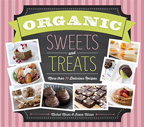 Stock image for Organic Sweets and Treats: More Than 70 Delicious Recipes for sale by Seattle Goodwill