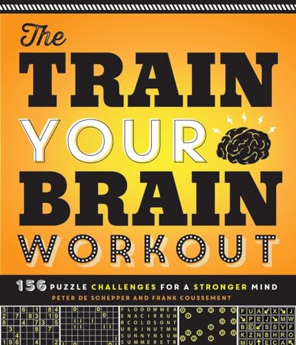 Stock image for The Train Your Brain Workout : 156 Puzzle Challenges for a Stronger Mind for sale by Better World Books: West