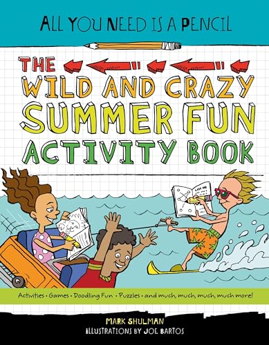 Imagen de archivo de All You Need Is a Pencil: The Wild and Crazy Summer Fun Activity Book a la venta por More Than Words