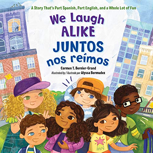 Stock image for We Laugh Alike / Juntos nos remos: A Story Thats Part Spanish, Part English, and a Whole Lot of Fun for sale by Goodwill Books