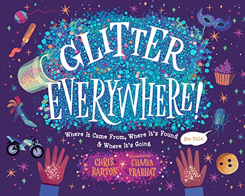 Beispielbild fr Glitter Everywhere!: Where It Came From, Where It's Found & Where It's Going zum Verkauf von ThriftBooks-Dallas