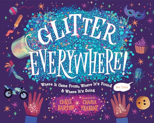 Stock image for Glitter Everywhere!: Where It Came From, Where It's Found & Where It's Going for sale by ThriftBooks-Dallas