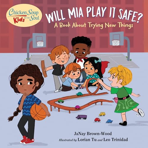 Imagen de archivo de Chicken Soup for the Soul KIDS: Will Mia Play It Safe?: A Book About Trying New Things a la venta por BooksRun