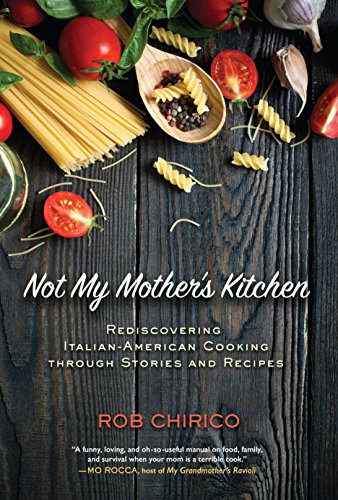 Beispielbild fr Not My Mother's Kitchen : Rediscovering Italian-American Cooking Through Stories and Recipes zum Verkauf von Better World Books