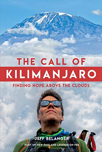 Stock image for The Call of Kilimanjaro: Finding Hope Above the Clouds for sale by Bellwetherbooks