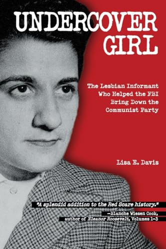 Stock image for Undercover Girl: The Lesbian Informant Who Helped the FBI Bring Down the Communist Party for sale by Wonder Book