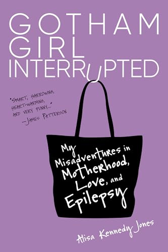 Beispielbild fr Gotham Girl Interrupted: My Misadventures in Motherhood, Love, and Epilepsy zum Verkauf von Buchpark