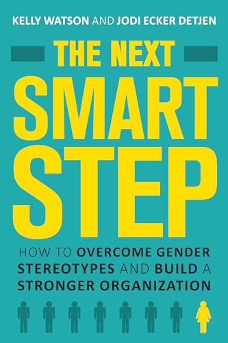 Beispielbild fr The Next Smart Step : How to Overcome Gender Stereotypes and Build a Stronger Organization zum Verkauf von Better World Books