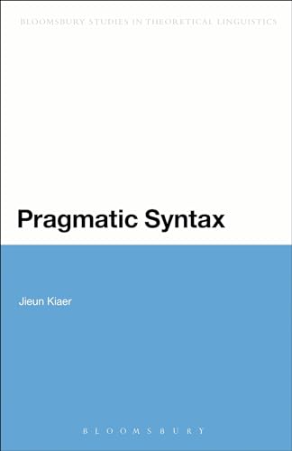 Stock image for Pragmatic Syntax (Bloomsbury Studies in Theoretical Linguistics) for sale by Powell's Bookstores Chicago, ABAA