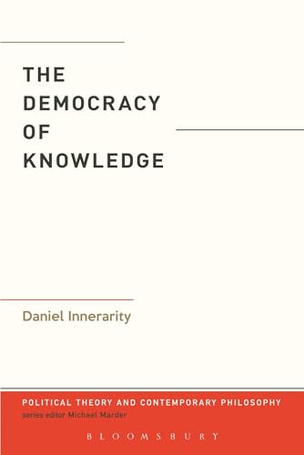 9781623562755: The Democracy of Knowledge (Political Theory and Contemporary Philosophy)