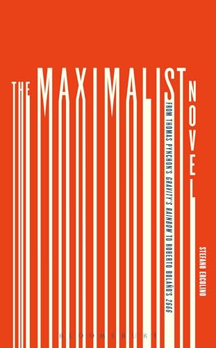 9781623562915: The Maximalist Novel: From Thomas Pynchon's Gravity's Rainbow to Roberto Bolano's 2666