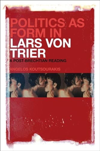 9781623563455: Politics as Form in Lars von Trier: A Post-Brechtian Reading