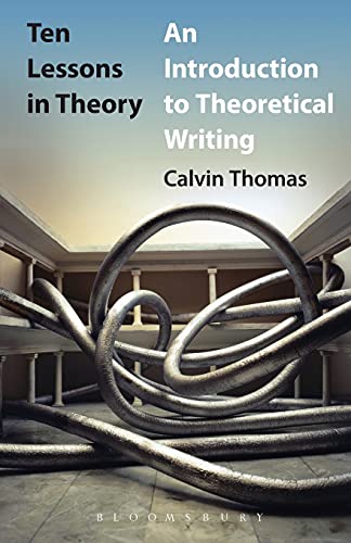 9781623564025: Ten Lessons in Theory: An Introduction to Theoretical Writing