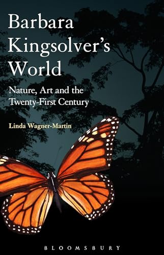 Barbara Kingsolver's World: Nature, Art, and the Twenty-First Century