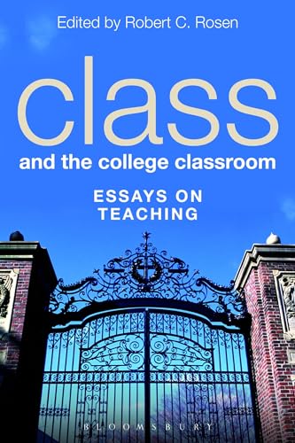 Stock image for Class and the College Classroom: Essays on Teaching for sale by WorldofBooks