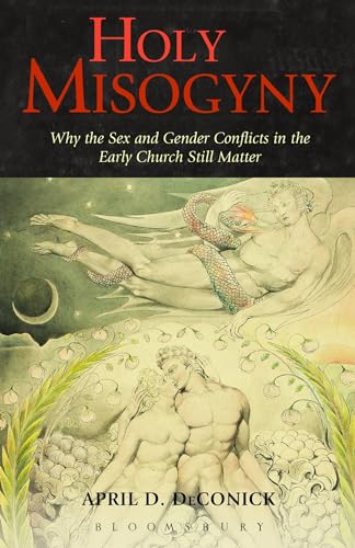 9781623565565: Holy Misogyny: Why the Sex and Gender Conflicts in the Early Church Still Matter