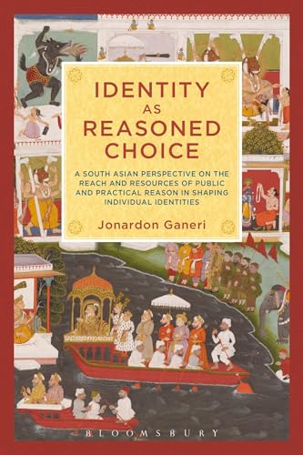 9781623565886: Identity as Reasoned Choice: A South Asian Perspective on The Reach and Resources of Public and Practical Reason in Shaping Individual Identities