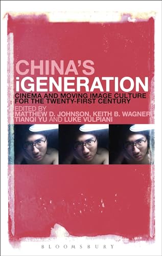 9781623565954: China's iGeneration: Cinema and Moving Image Culture for the Twenty-First Century