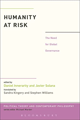 Beispielbild fr Humanity at Risk: The Need for Global Governance (Political Theory and Contemporary Philosophy) [Paperback] Innerarity, Daniel; Solana, Javier; Kingery, Sandra and Williams, Stephen zum Verkauf von The Compleat Scholar