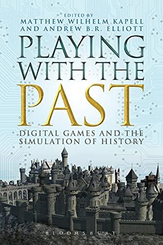 Imagen de archivo de Playing with the Past: Digital Games and the Simulation of History a la venta por Half Price Books Inc.