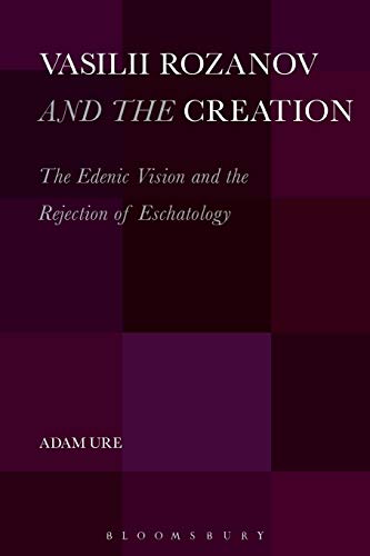 9781623568160: Vasilii Rozanov and the Creation: The Edenic Vision And The Rejection Of Eschatology