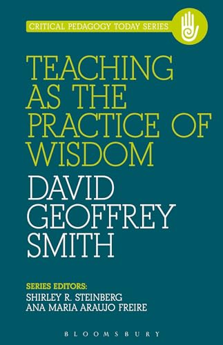 9781623568436: Teaching as the Practice of Wisdom (Critical Pedagogy Today)