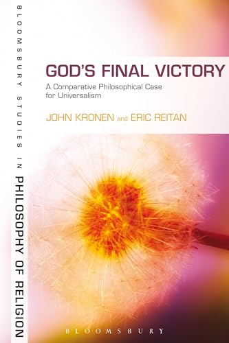 

God's Final Victory: A Comparative Philosophical Case for Universalism (Continuum Studies in Philosophy of Religion)