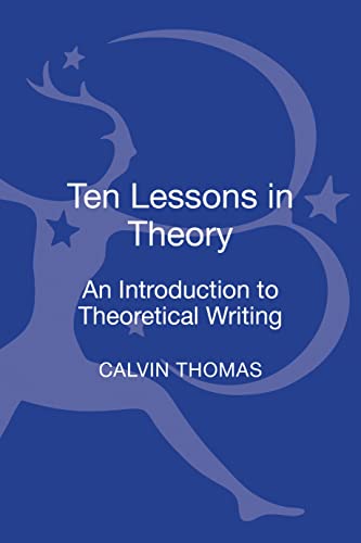 9781623569891: Ten Lessons in Theory: An Introduction to Theoretical Writing